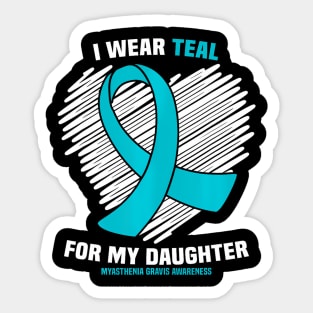 I Wear Teal For My Daughter Myasthenia Gravis Awareness Sticker